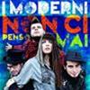 I MODERNI - NON CI PENSO MAI