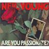 NEIL YOUNG - ARE YOU PASSIONATE?