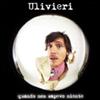 ULIVIERI - QUANDO NON SAPEVO NIENTE