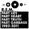 R.E.M. - PART LIES / PART HEART / PART TRUTH / PART GARBAGE 1982-2011 - 2 CD