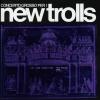 NEW TROLLS - CONCERTO GROSSO PER I NEW TROLLS