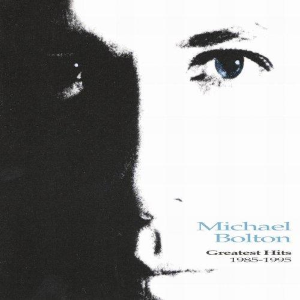 MICHAEL BOLTON - GREATEST HITS 1985-1995
