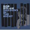 BOB DYLAN - SHADOWS IN THE NIGHT - LIMITED EDITION 180 GRAM VINYL