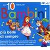 ARTISTI VARI - LE 10 FIABE PER BAMBINI PIÙ BELLE DI SEMPRE - 4 CD
