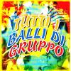 ARTISTI VARI - TUTTI I BALLI DI GRUPPO