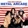 THE ZEN CIRCUS - METAL ARCADE VOL. 1