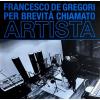 FRANCESCO DE GREGORI - PER BREVITÀ CHIAMATO ARTISTA - KIOSK MINT EDITION