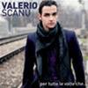 VALERIO SCANU - PER TUTTE LE VOLTE CHE...