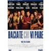 BACIATE CHI VI PARE