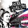 SEX PISTOLS - LIVE & LOUD - THE CLASSIC BROADCAST COLLECTION