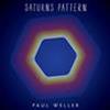 PAUL WELLER - SATURNS PATTERN