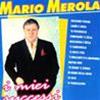 MARIO MEROLA - I MIEI SUCCESSI