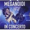 MEGANOIDI - IN CONCERTO