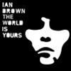 IAN BROWN - THE WORLD IS YOURS