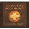 BRITISH SEA POWER - DO YOU LIKE ROCK MUSIC?