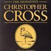 CHRISTOPHER CROSS - THE DEFINITIVE CHRISTOPHER CROSS - SPECIAL EDITION