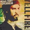 MICHAEL FRANTI AND SPEARHEAD - YELL FIRE!