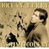 BRYAN FERRY - AS TIME GOES BY