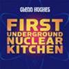 GLENN HUGHES - FIRST UNDERGROUND NUCLEAR KITCHEN
