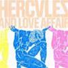 HERCULES AND LOVE AFFAIR - HERCULES AND LOVE AFFAIR