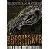 THE BERZERKER - THE PRINCIPLES AND PRACTICES OF THE BERZERKER - OVER 4 HOURS OF EXTREME FOOTAGE