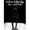 MELISSA ETHERIDGE - LIVE... AND ALONE - 2 DISC DELUXE CONCERT FILM EDITION