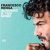 FRANCESCO RENGA - SCRIVERÒ IL TUO NOME