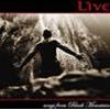 LIVE - SONGS FROM BLACK MOUNTAIN