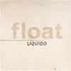 LIQUIDO - FLOAT
