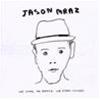 JASON MRAZ - WE SING, WE DANCE, WE STEAL THINGS.