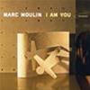 MARC MOULIN - I AM YOU