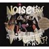 NOISETTES - WHATS THE TIME MR WOLF?