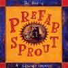 PREFAB SPROUT - THE BEST OF PREFAB SPROUT: A LIFE OF SURPRISES