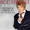 ROD STEWART - THE BEST OF... THE GREAT AMERICAN SONGBOOK