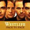 WESTLIFE - FACE TO FACE