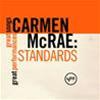 CARMEN MCRAE - CARMEN MCRAE: STANDARDS - GREAT SONGS GREAT PERFORMANCES