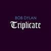 BOB DYLAN - TRIPLICATE - DELUXE LIMITED EDITION - 3 LP