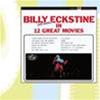 BILLY ECKSTINE - BILLY ECKSTINE IN 12 GREAT MOVIES