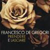 FRANCESCO DE GREGORI - PRENDERE E LASCIARE