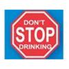 GADGETS - SEGNALE STRADALE SIMPATICO "DON'T STOP DRINKING"