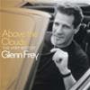 GLENN FREY - ABOVE THE CLOUDS - THE VERY BEST OF GLENN FREY