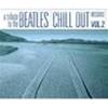 ARTISTI VARI - A TRIBUTE TO THE BEATLES CHILL OUT VERSIONS VOL. 2