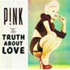 PINK - THE TRUTH ABOUT LOVE