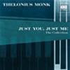 THELONIOUS MONK - JUST YOU, JUST ME - THE COLLECTION