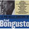 FRED BONGUSTO - LE PIÙ BELLE CANZONI DI FRED BONGUSTO