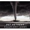 PAT METHENY - FROM THIS PLACE