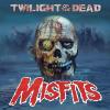 MISFITS - TWILIGHT OF THE DEAD