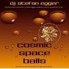 DJ STEFAN EGGER - COSMIC SPACE BALLS