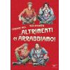 ...ALTRIMENTI CI ARRABBIAMO!