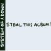 SYSTEM OF A DOWN - STEAL THIS ALBUM!